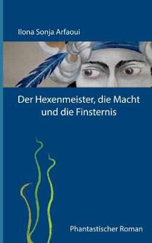 Paperback Der Hexenmeister, die Macht und die Finsternis: Phantastischer Roman [German] Book