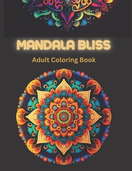 Paperback Mandala Bliss: A Coloring Book for Inner Peace and Harmony Book