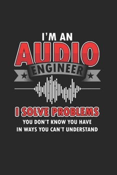 I'm an Audio Engineer: Cool Animated Audio Lover Design Notebook Composition Book Novelty Gift (6"x9") Dot Grid Notebook to write in