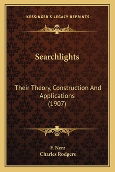 Paperback Searchlights: Their Theory, Construction And Applications (1907) Book