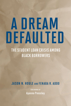 Paperback A Dream Defaulted: The Student Loan Crisis Among Black Borrowers Book