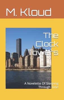 Paperback The Clock Towers: A Novelette Of Sleeping Through Time Book