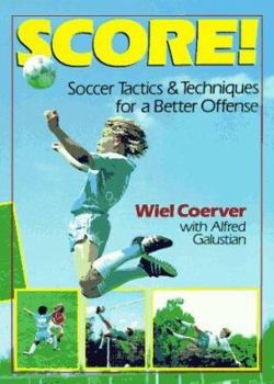 Paperback Score!: Soccer Tactics & Techniques for a Better Offense Book