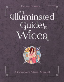 Hardcover An Illuminated Guide to Wicca: A Complete Visual Manual Book