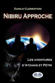 Paperback Nibiru Approche: Les Aventures d`Atzakis et Pétri [French] Book