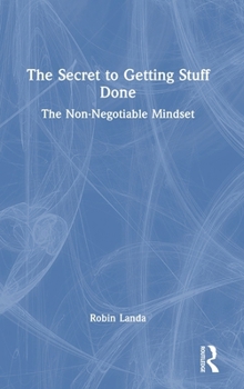 The Secret to Getting Stuff Done: The Non-Negotiable Mindset