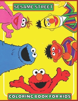 sesame street coloring book: for Kids and adults fun, easy and relaxed superb and high-quality images