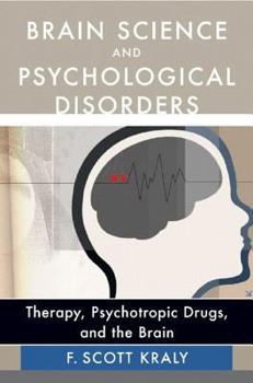 Hardcover Brain Science and Psychological Disorders: New Perspectives on Psychotherapeutic Treatment Book