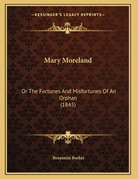 Paperback Mary Moreland: Or The Fortunes And Misfortunes Of An Orphan (1845) Book
