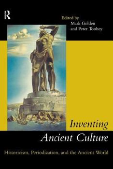 Paperback Inventing Ancient Culture: Historicism, periodization and the ancient world Book