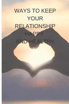 Paperback Ways to Keep Your Relationship Happy and Healthy Book
