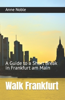 Paperback Walk Frankfurt: A Guide to a Short Break in Frankfurt am Main Book