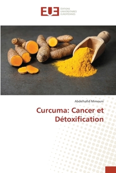 Curcuma: Cancer et Détoxification (French Edition)
