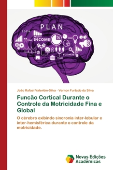 Paperback Funcão Cortical Durante o Controle da Motricidade Fina e Global [Portuguese] Book