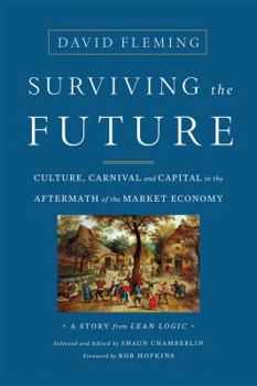 Paperback Surviving the Future: Culture, Carnival and Capital in the Aftermath of the Market Economy Book