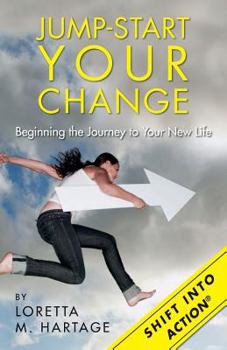 Jump-Start Your Change: Beginning the Journey to Your New Life