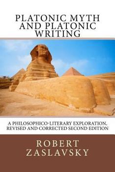 Paperback Platonic Myth and Platonic Writing: A Philosophico-Literary Exploration Book