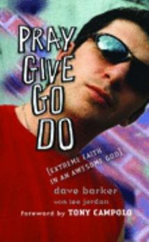 Paperback Pray, Give, Go, Do: Extreme Faith in an Awesome God Book