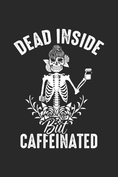 Dead Inside But Caffeinated: Funny Coffee Lover