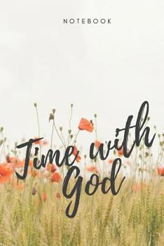 Time With God Notebook: Christian Notebook 108 pages (6x9 /15.24 x 22.86 cm) for Prayer Sermons Church Dates (German Edition)