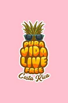 Pura Visa Live Free Costa Rica: Dot Grid Journal - Pura Vida Pineapple Retro Simple Pure Life Costa Ricans Gift - Pink Dotted Diary, Planner, ... Travel, Goal, Bullet Notebook - 6x9 120 pages