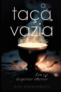 A Taça Vazia: Zen e o Despertar Interior (Portuguese Edition)