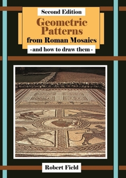 Paperback Geometric Patterns from Roman Mosaics, 2nd Edition: How to Draw Roman Mosaics Book