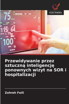 Przewidywanie przez sztuczną inteligencję ponownych wizyt na SOR i hospitalizacji