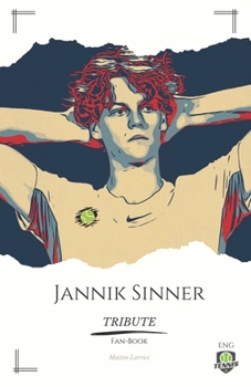 Paperback Jannik Sinner Fan-Book Tribute: "The Rising Star of Italian Tennis - Passion, Power, Perseverance". Book