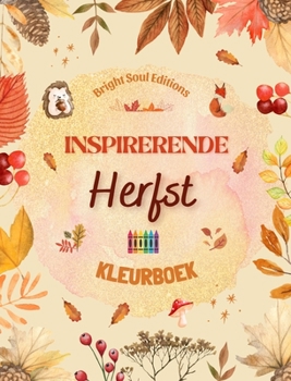 Kleurrijke herfst Kleurboek voor kinderen Vrolijke herfsttekeningen van bossen, dieren, Halloween en nog veel meer: Verbazingwekkende verzameling ... herfstscènes voor kinderen (Dutch Edition)
