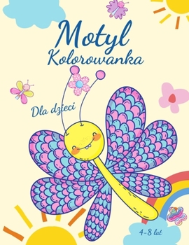 Paperback Kolorowanka z motylami dla dzieci w wieku 4-8 lat: Kolorowanki z motylami, du&#380;e, unikalne i wysokiej jako&#347;ci obrazy dla dziewczynek, chlopc? [Polish] Book