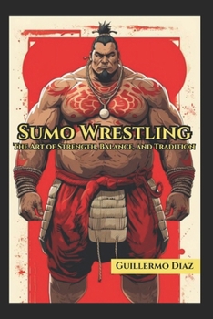 Paperback Sumo Wrestling: The Art of Strength, Balance and Tradition Book