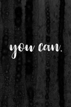 Journal: You Can Lined Notebook: 110 Blank Lined (6x9) Pages to Jot Down Your Thoughts