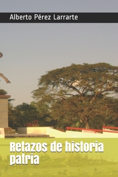 Paperback Retazos de historia patria [Spanish] Book