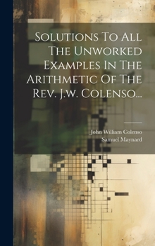 Hardcover Solutions To All The Unworked Examples In The Arithmetic Of The Rev. J.w. Colenso... [Japanese] Book