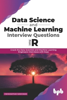 Paperback Data Science and Machine Learning Interview Questions Using R: Crack the Data Scientist and Machine Learning Engineers Interviews with Ease (English E Book