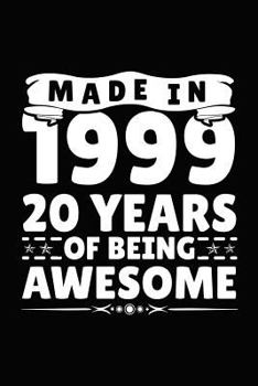 Made In 1999 20 Years Of Being Awesome: Birthday Notebook For Your Friends That Love Funny Stuff