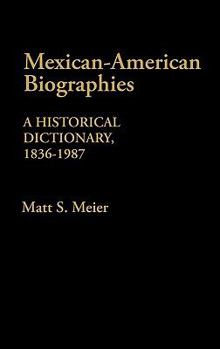 Hardcover Mexican American Biographies: A Historical Dictionary, 1836-1987 Book