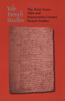 Paperback Yale French Studies, Number 107: The Haiti Issue: 1804 and Nineteenth-Century French Studies Book