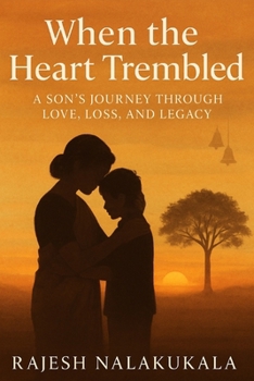 Paperback When the Heart Trembled: - A Son's Journey Through Love, Loss, and Legacy Book