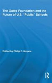 Hardcover The Gates Foundation and the Future of US "Public" Schools Book