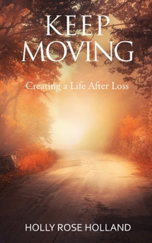 Paperback Keep Moving, Creating a Life After Loss Book