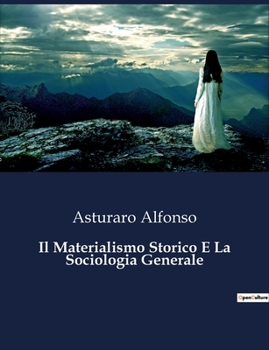 Paperback Il Materialismo Storico E La Sociologia Generale [Italian] Book