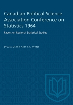 Paperback Canadian Political Science Association Conference on Statistics 1964: Papers on Regional Statistical Studies Book