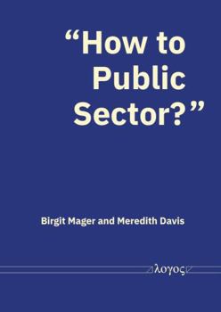 Paperback 'How to Public Sector?': The Key to Impactful Collaborations Between the Public Sector and Service Design Universities & Programs Book