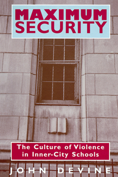 Paperback Maximum Security: The Culture of Violence in Inner-City Schools Book