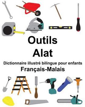 Paperback Français-Malais Outils/Alat Dictionnaire illustré bilingue pour enfants [French] Book