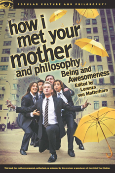 Paperback How I Met Your Mother and Philosophy: Being and Awesomeness Book