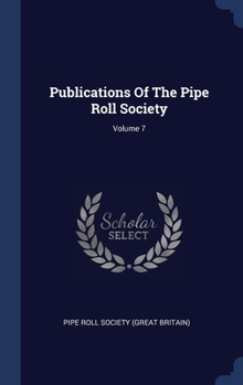 Hardcover Publications Of The Pipe Roll Society; Volume 7 Book