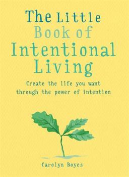 The Little Book of Intentional Living: Manifest the life you want through the power of intention - Book  of the c Cha Lành